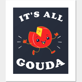 It's All Gouda Posters and Art